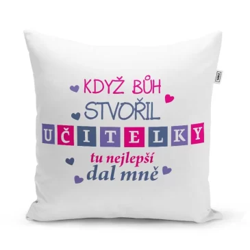 Sablio Polštář Když Bůh stvořil učitelky: 40×40 cm