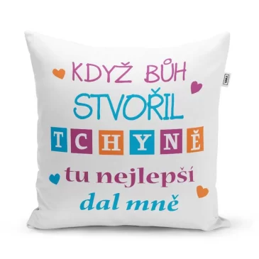 Sablio Polštář Když Bůh stvořil tchyně tu nejlepší dal mně: 40×40 cm