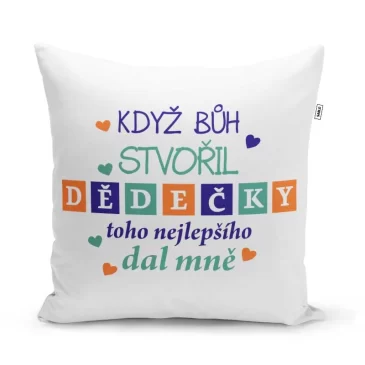 Polštářek s potiskem – Když Bůh stvořil dědečky – 40 x 40 cm – Sablio